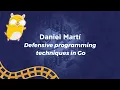 Defensive programming techniques in Go - Daniel Marti