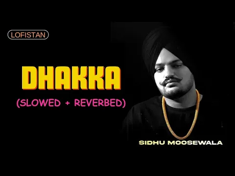 Download MP3 Dhakka ft.Sidhu Moosewala Song |Slowed and Reverbed| #dhakka #sidhumoosewala #song #slowedandreverb