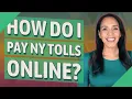 How do I pay NY tolls online