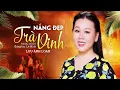 Lagu Nắng Đẹp Trà Vinh (ST: Lê Minh) - Lưu Ánh Loan | MV OFFICIAL
