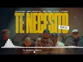 Te Necesito Remix Pista - Samuel Adorno, Christian Ponce, Alexxander, Jay Kalyl, Gabriel EMC