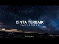 CASSANDRA - Cinta Terbaik [ lirik ]