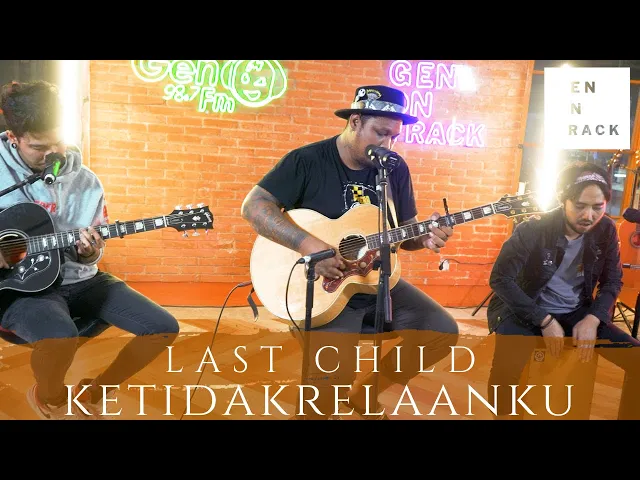 Download MP3 LAST CHILD (NEW SONG LIVE) - KETIDAKRELAANKU | GENONTRACK