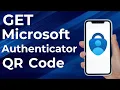 How to get Microsoft Authenticator QR Code Full Guide