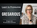 Learn to Pronounce GREGARIOUS Advanced American English Vocabulary Pronunciation Lesson