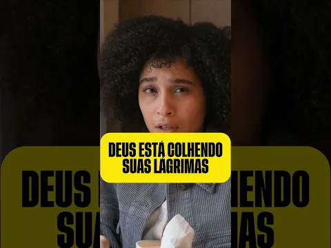 DEUS ESTÁ COLHENDO SUAS LÁGRIMAS