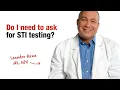 Do I need to ask for STI testing