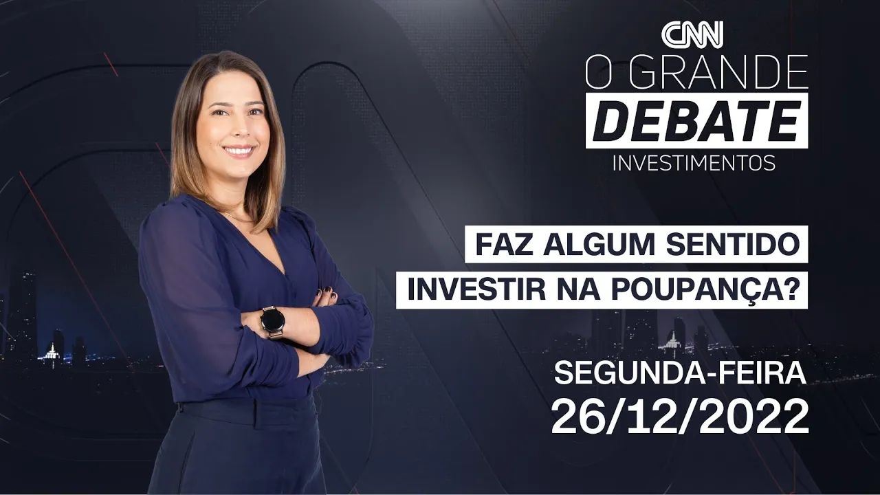O Grande Debate Investimentos | Faz algum sentido investir na poupança? - 26/12/2022