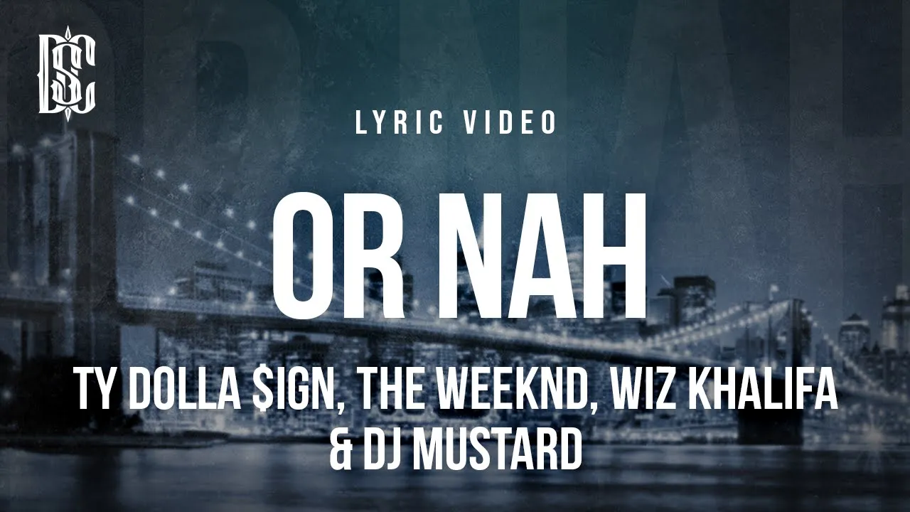 Ty Dolla $ign - Or Nah (feat. The Weeknd, Wiz Khalifa & DJ Mustard) | Lyrics