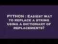 PYTHON Easiest way to replace a string using a dictionary of replacements