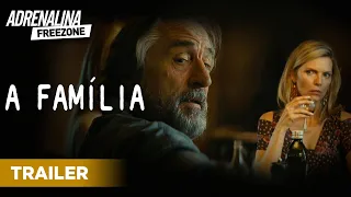 A Família - Trailer Oficial Dublado - Filme de Comédia | Adrenalina Freezone