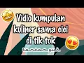 Lagu kumpulan Vidio kuliner sama cici di tik tok......