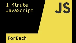 ForEach - 1 Minute JavaScript