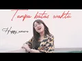 Tanpa Batas waktu - happy asmara ( aku merindu ..) Video Lirik