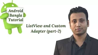 Android Bangla Tutorial 4 6 listview custom adapter android part-2