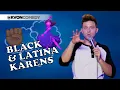 Blacks Latinas are Karens Too comedian K-von