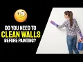 Do You Need To Clean Your Walls Before Painting