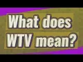 What does WTV mean
