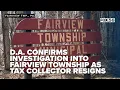 D A confirms investigation into Fairview Township as Tax Collector resigns