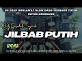 Download Lagu DJ JILBAB PUTIH SLOW BASS HOREG TERBARU