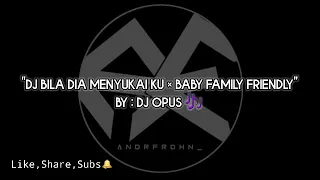 Download DJ BILA DIA MENYUKAIKU×BABY FAMILY FRIENDLY - DJ OPUS - VIRAL TIKTOK MP3
