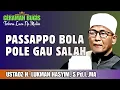 Lagu CERAMAH BUGIS | PASSAPPO BOLA POLE GAU SALAH E | USTADZ H. LUKMAN HASYIM, S.Pd.I.,MA