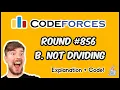 B NOT DIVIDING CODEFORCES ROUND Solution Detailed Explanation Code Java Div2
