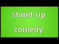 Stand up comedy Meaning