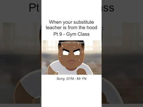 When Your Substitute Teacher Is From The Hood - GYM