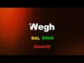 Wegh - Balbiber (Sansürlü)