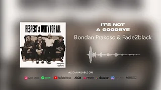 bondan prakoso u0026 fade2black its not a goodbye official audio 
