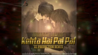 Download Keheta Hai Pal Pal - AL Production - Remix MP3