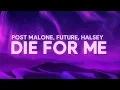Download Lagu Post Malone - Die For Me (Lyrics) Ft. Halsey, Future