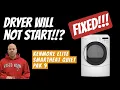 Kenmore Dryer Will Not Start - FIXED