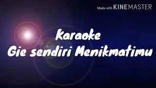 Download Karaoke Gie - Sendiri menikmatimu MP3