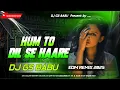 Lagu Hum To Dil Se Haare Dj | Edm Drop Remix | Instagram Viral Song | Bollywood Dj Song | Dj GS Babu