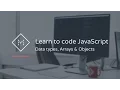 Learn to code JavaScript Data types Arrays Objects
