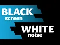 Black Screen White Noise for Sleep 10 Hours