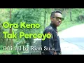 Lagu Ora Keno Tak Percoyo (Rian Su - Official)