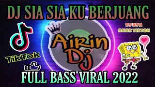 Download Dj Sia Sia Ku Berjuang Terbaru 2022 Full Bass Viral TikTok II AIRIN DJ #djviraltiktok #trending MP3