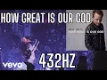 Download Lagu How Great Is Our God - Chris Tomlin (432hz) Chords \u0026 Lyrics