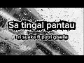Lagu Sa Tinggal Pantau-Tri Suaka ft Putri Gisellab (Official Lyrics Vidio