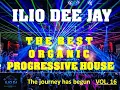 Download Lagu THE  BEST ORGANIC PROGRESSIVE HOUSE DJ SET ILIO DEE JAY 21 06 2025 The journey has begun Vol. 16