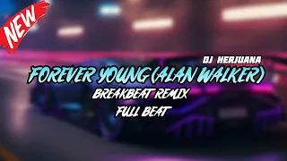 dj forever young alan walker breakbeat remix full melody fyp terbaru 2025