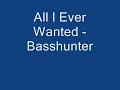 All I Ever Wanted - Basshunter With lyrics!!!