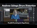 Andrew Scheps Drum Distortion Mix Trick Parallel Processing for Huge Drums