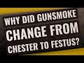 Why did Gunsmoke change from Chester to Festus