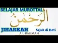 Download Lagu BELAJAR MUROTTAL QS AR RAHMAN IRAMA JIHARKAH #Menyejukkan Hati