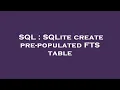SQL SQLite create pre-populated FTS table