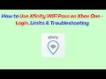 How to Use Xfinity WiFi Pass on Xbox One - Login Limits Troubleshooting